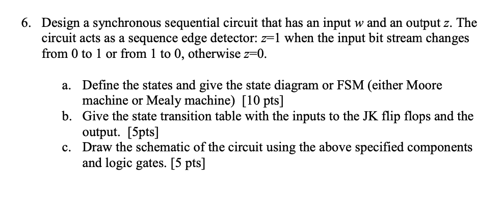 Solved 6. Design a synchronous sequential circuit that has | Chegg.com