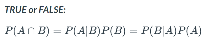 Solved TRUE Or FALSE: P(A∩B)=P(A∣B)P(B)=P(B∣A)P(A) | Chegg.com