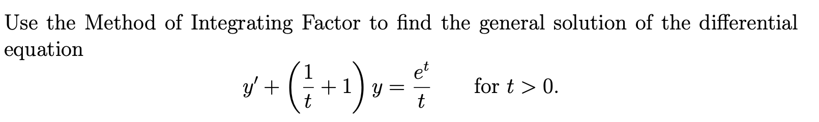 Solved Use the Method of Integrating Factor to find the | Chegg.com