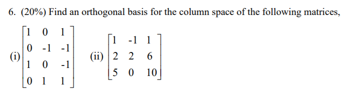 Solved 6. (20%) Find An Orthogonal Basis For The Column | Chegg.com