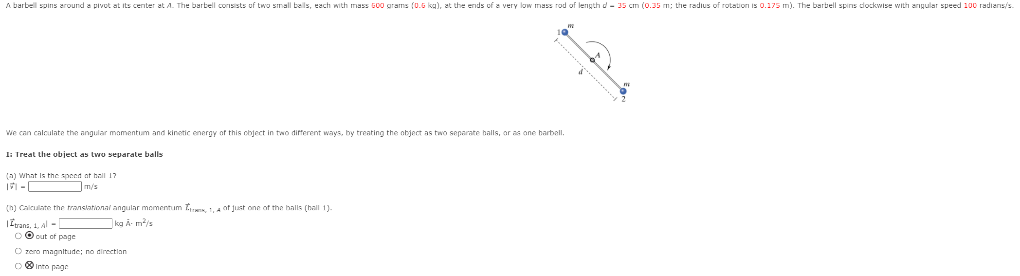 Solved A barbell spins around a pivot at its center at A.