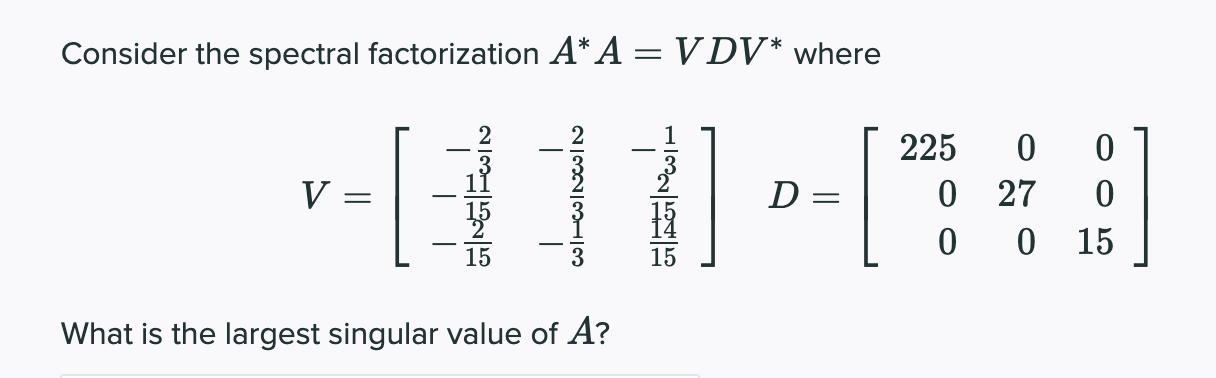 Solved Consider the spectral factorization A* A = VDV* where | Chegg.com