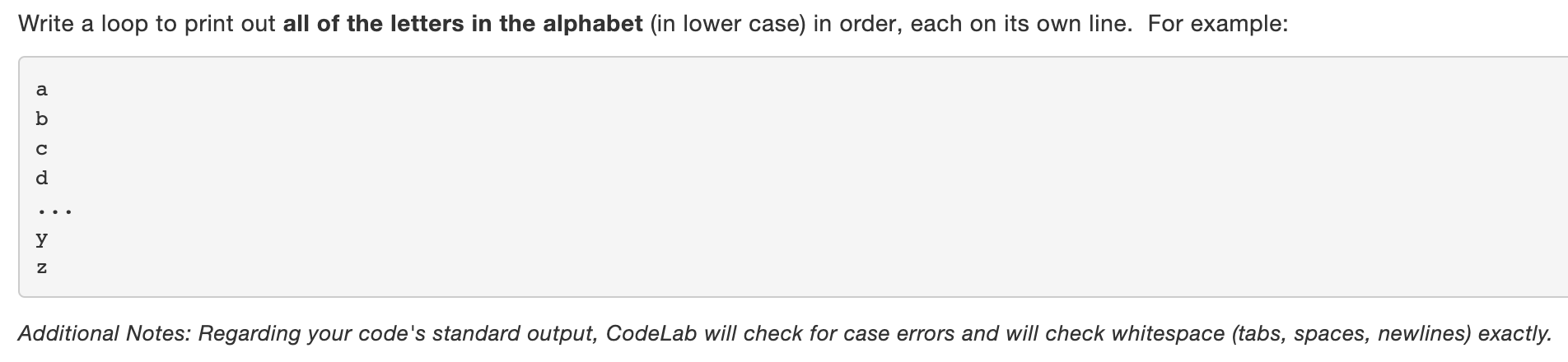 Solved Write a loop to print out all of the letters in the | Chegg.com