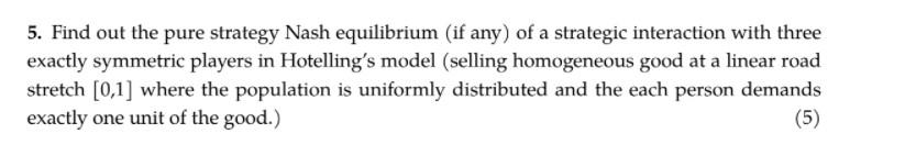 Solved 5. Find out the pure strategy Nash equilibrium (if | Chegg.com