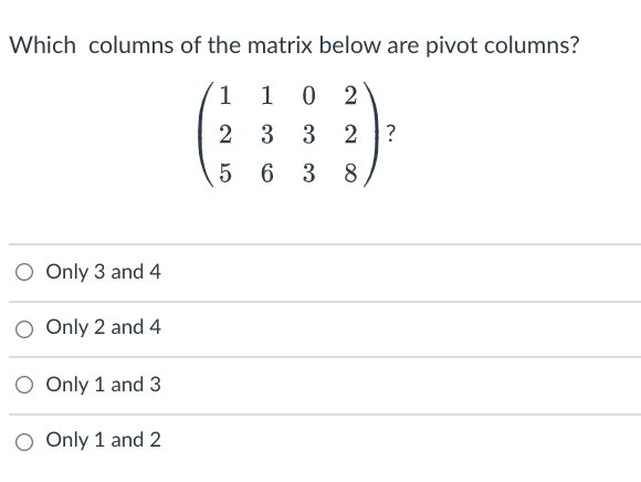 Solved Which columns of the matrix below are pivot columns? | Chegg.com