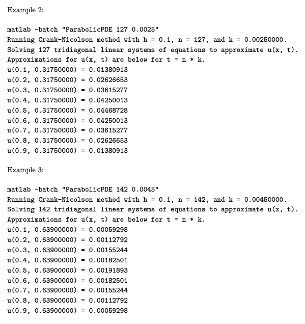 Example 2:
matlab -batch ParabolicPDE 127 0.0025
Running Crank-Nicolson method with \( \mathrm{h}=0.1, \mathrm{n}=127 \), a