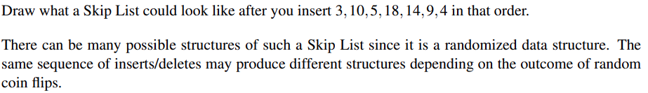 Solved Draw what a Skip List could look like after you | Chegg.com
