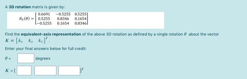 Solved A 3D rotation matrix is given by: 0.6691 -0.5255 | Chegg.com