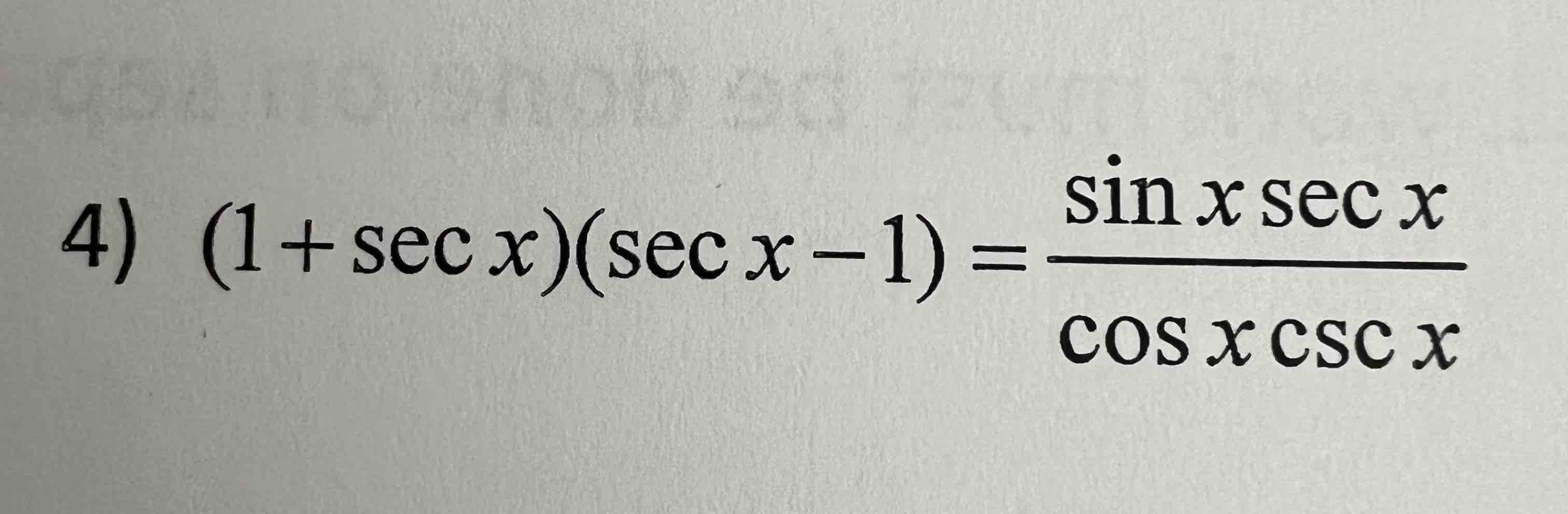 Solved sin x sec x 4) (1+sec x)(sec x - 1) = ( - COS X CSC X | Chegg.com