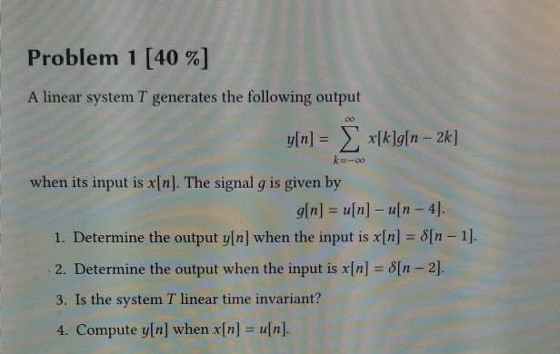 Solved Problem 1 [40 %] A linear system T generates the | Chegg.com