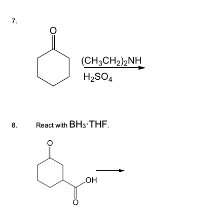 Solved 7. (CH3CH2)2NH H2SO4 8. React with BH3-THF. OH | Chegg.com