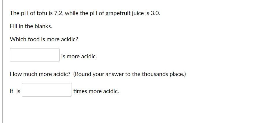 Solved The Ph Of Tofu Is 7 2 While The Ph Of Grapefruit Chegg Com