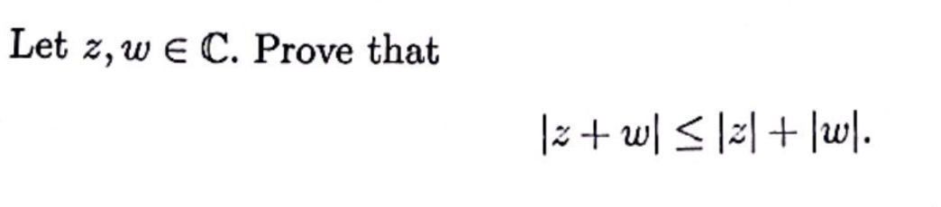 Solved Let z,w∈C. Prove that ∣z+w∣≤∣z∣+∣w∣ | Chegg.com
