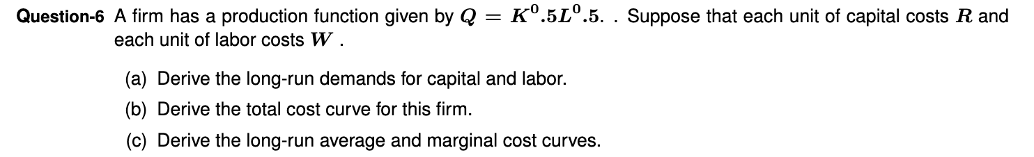 Solved Question-6 A firm has a production function given by | Chegg.com