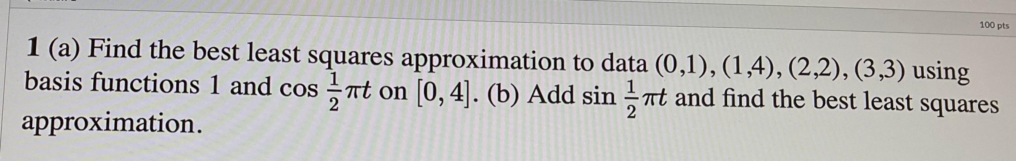 Solved 100 pts 1 (a) Find the best least squares | Chegg.com