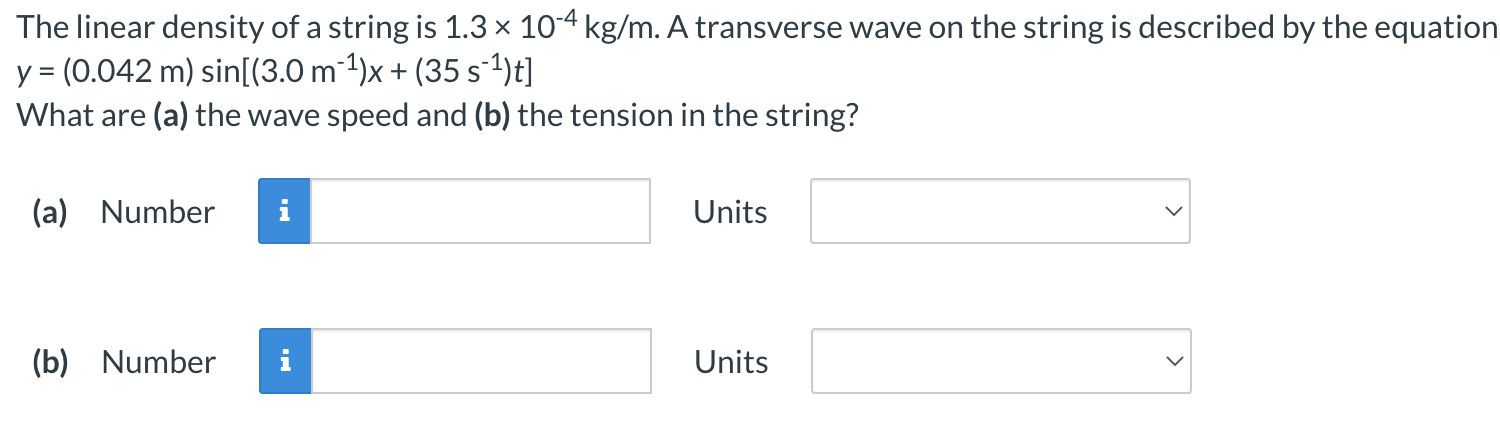 The linear density of a string is \( 1.3 \times 10^{-4} \mathrm{~kg} / \mathrm{m} \). A transverse wave on the string is desc