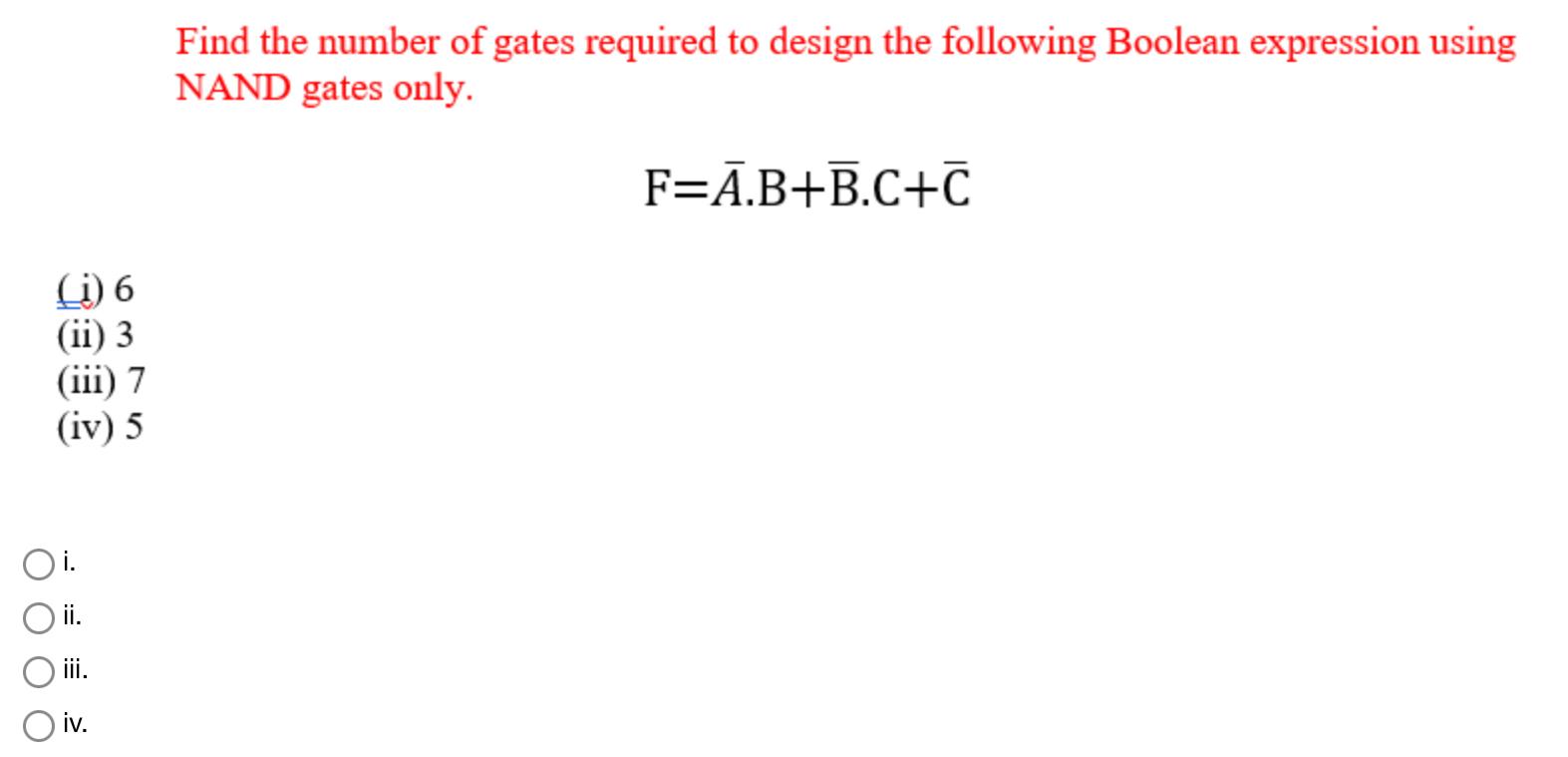 Find the number of gates required to design the following Boolean expression using NAND gates only.
\[
\mathrm{F}=\bar{A} \cd