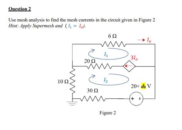 Solved Question 2 Use Mesh Analysis To Find The Mesh | Chegg.com