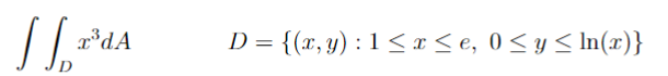 \( \iint_{D} x^{3} d A \quad D=\{(x, y): 1 \leq x \leq e, 0 \leq y \leq \ln (x)\} \)