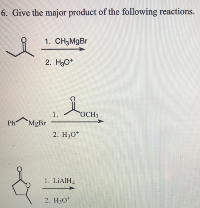 Solved 6. Give the major product of the following reactions
