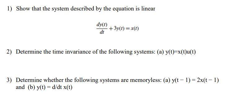 Solved 1) Show that the system described by the equation is | Chegg.com