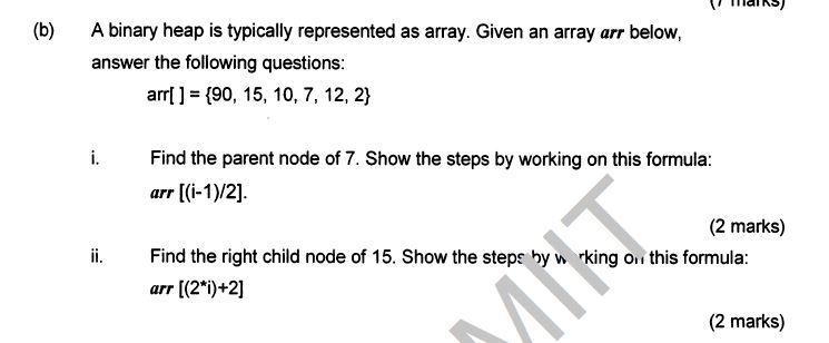Solved (b) A binary heap is typically represented as array. | Chegg.com