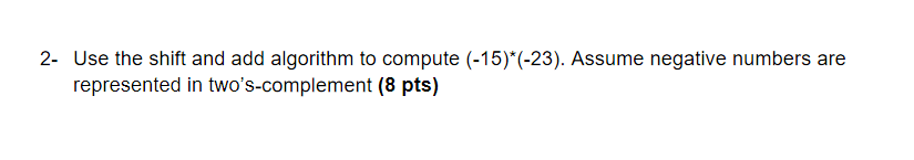 Solved 2- Use the shift and add algorithm to compute | Chegg.com