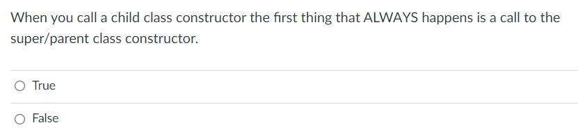 Solved When you call a child class constructor the first | Chegg.com