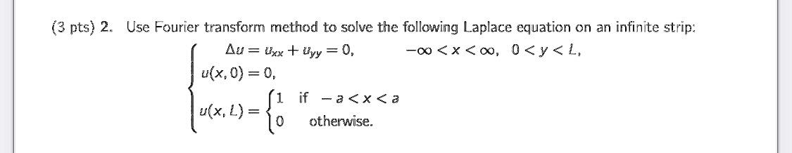 Solved (3 pts) 2. Use Fourier transform method to solve the | Chegg.com