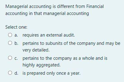Solved Managerial accounting is different from Financial | Chegg.com