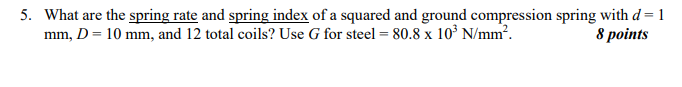 Solved 5. What are the spring rate and spring index of a | Chegg.com