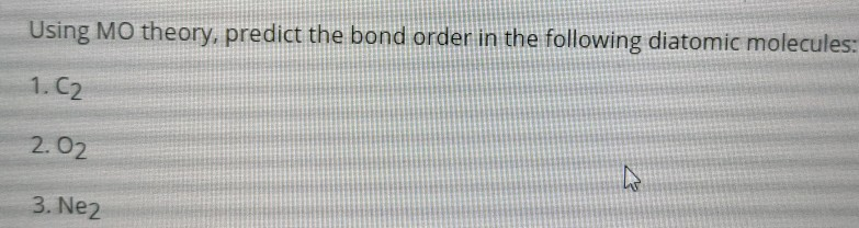Solved Using MO theory, predict the bond order in the | Chegg.com