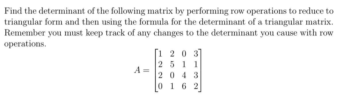 Solved Find the determinant of the following matrix by | Chegg.com