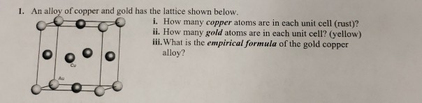 Solved 1. An alloy of copper and gold has the lattice shown | Chegg.com