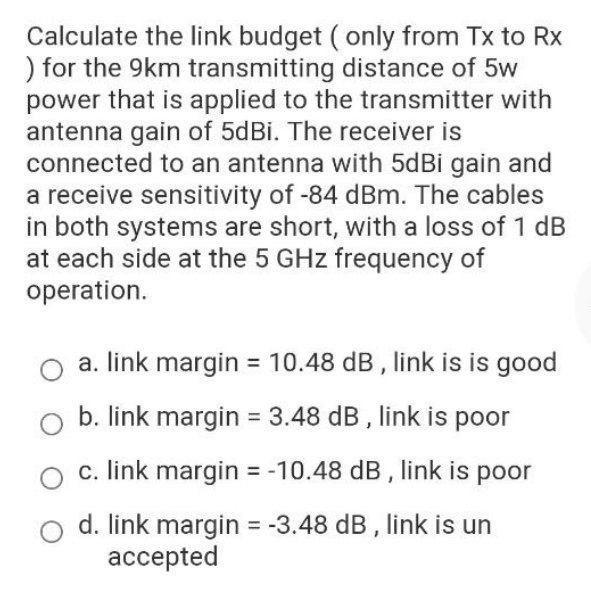 Solved Calculate the link budget (only from Tx to Rx ) for | Chegg.com