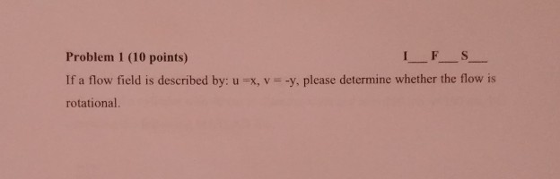Solved Problem 1 (10 points) IF_S_ If a flow field is | Chegg.com