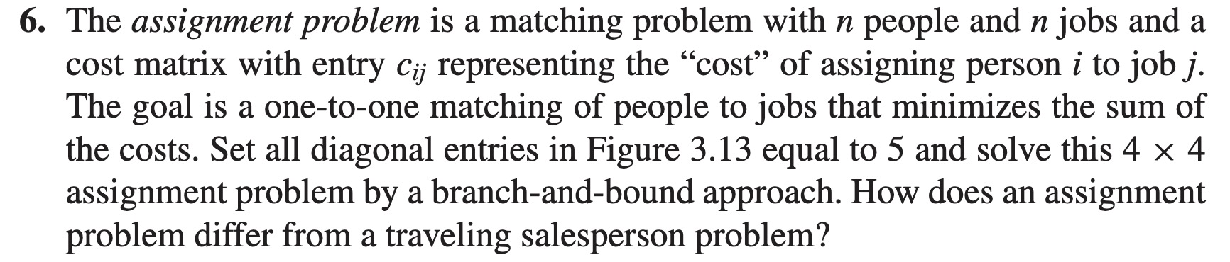 Solved The assignment problem is a matching problem with n | Chegg.com