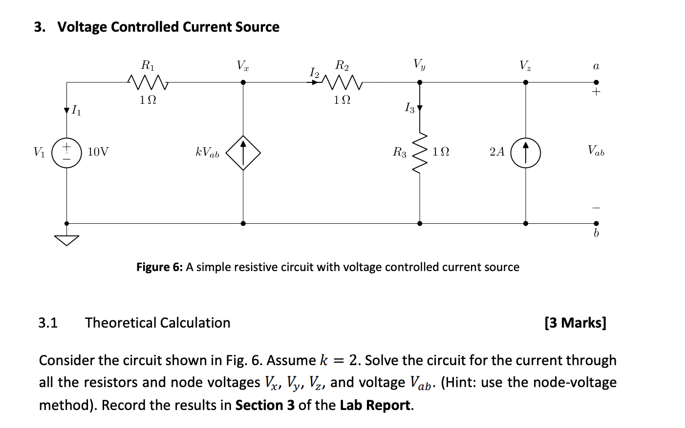 3. Voltage Controlled Current Source
Figure 6: A simple resistive circuit with voltage controlled current source
3.1 Theoreti