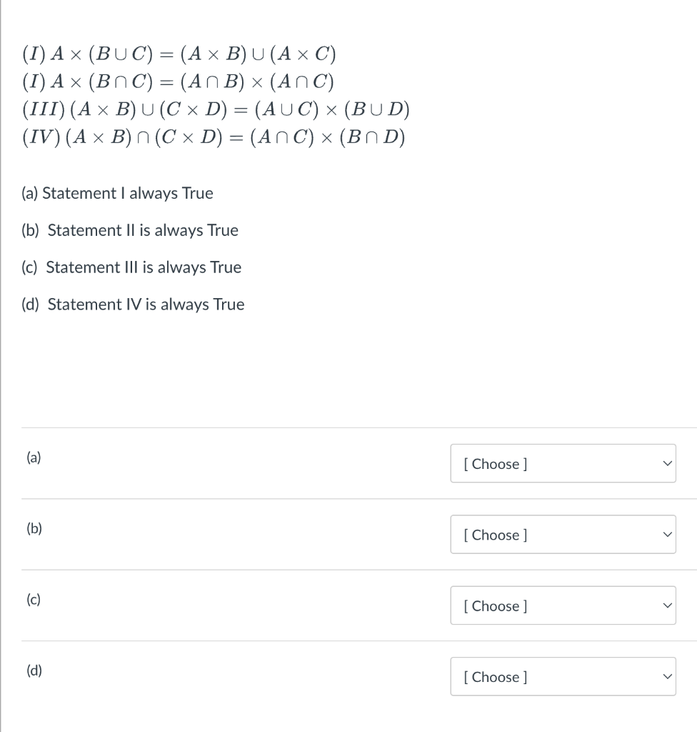 Solved (I)A×(B∪C)=(A×B)∪(A×C) (I)A×(B∩C)=(A∩B)×(A∩C) | Chegg.com