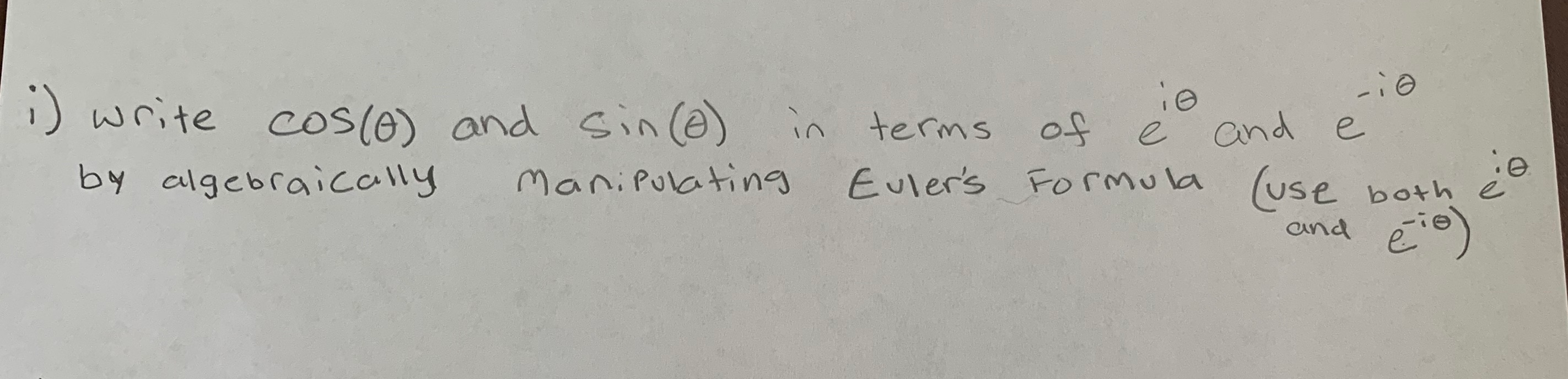 Solved i) write cos(o) and sin(e) in terms of io e and and e | Chegg.com