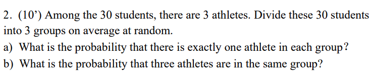 Solved 2. (10') Among the 30 students, there are 3 athletes. | Chegg.com
