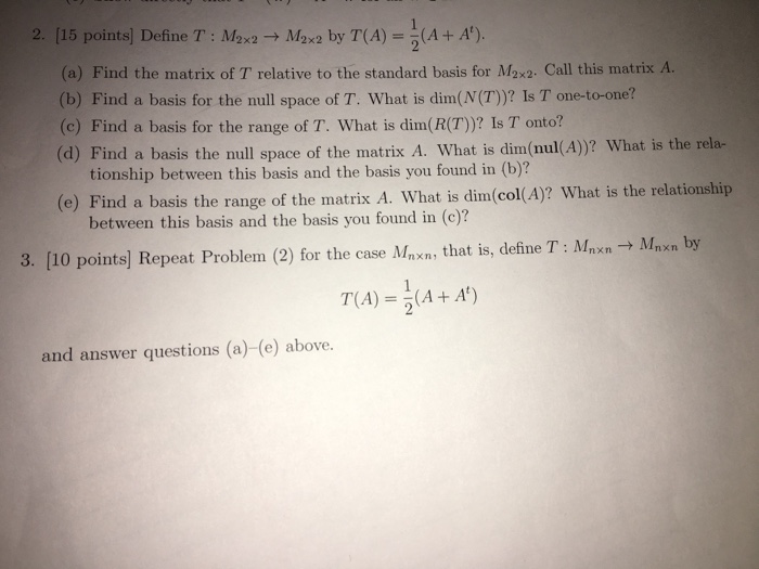 Solved 2. [15 points] Define T M2x M2x2 by T(A)(A+ A'). (a)