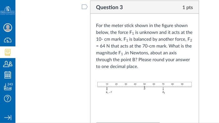 Solved D Question 3 1 pts For the meter stick shown in the | Chegg.com