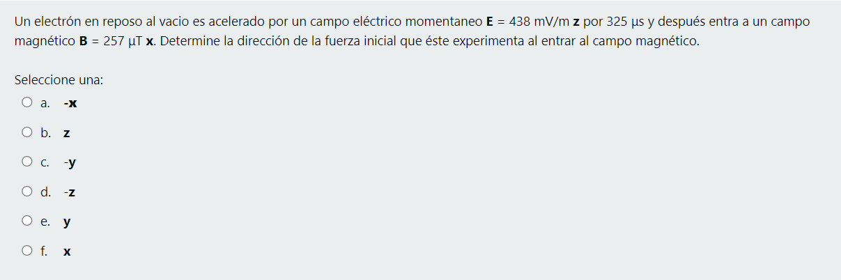 Un electrón en reposo al vacio es acelerado por un campo eléctrico momentaneo E = 438 mV/m z por 325 us y después entra a un