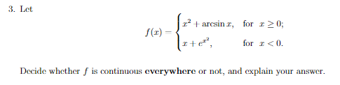 Solved 3. Let 22 + arcsinr, for r0; f(x) *+er?, for