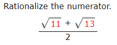Solved Rationalize the numerator. 11 + 13 2 | Chegg.com