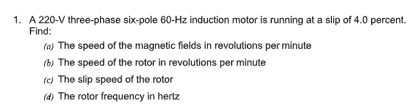 Solved 1. A 220-V three-phase six-pole 60 Hz induction motor | Chegg.com