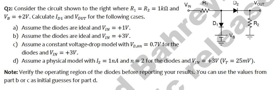 Solved VIN VOUT = D1 Ve R1 D2 Q2: Consider the circuit shown | Chegg.com
