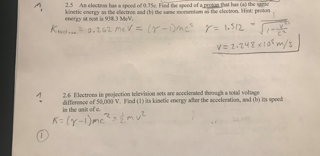 Solved 2.5 An electron has a speed of 0.75c. Find the speed | Chegg.com