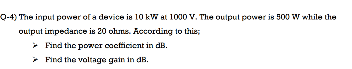 Solved Q-4) The input power of a device is 10 kW at 1000 V. | Chegg.com